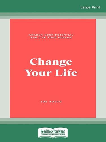 Cover image for Change Your Life: Awaken your potential and live your dreams