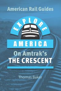 Cover image for Explore America on Amtrak's 'The Crescent'