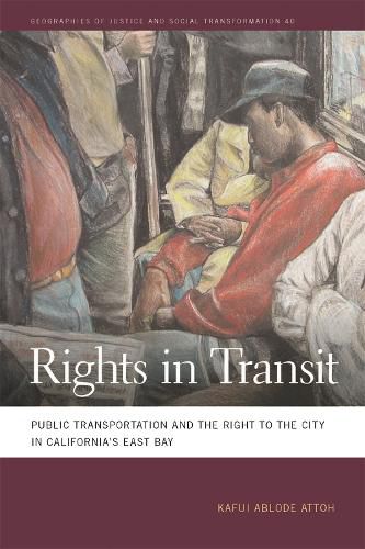 Cover image for Rights in Transit: Public Transportation and the Right to the City in California's East Bay