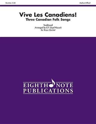 Cover image for Vive Les Canadiens!: Three Canadian Folk Songs, Score & Parts