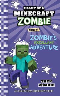 Cover image for Diary of a Minecraft Zombie Book 17: Zombie's Excellent Adventure