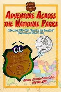 Cover image for Adventure Across the States National Park: Collecting 2010-2021 National Park Quarters and Other Coins