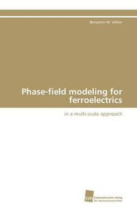 Cover image for Phase-field modeling for ferroelectrics