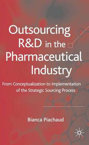 Cover image for Outsourcing of R&D in the Pharmaceutical Industry: From Conceptualization to Implementation of the Strategic Sourcing Process