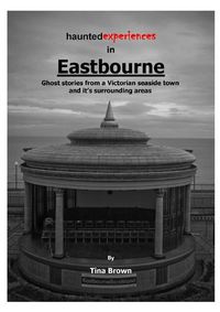 Cover image for Haunted Experiences of Eastbourne