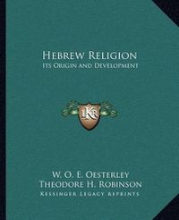 Cover image for Hebrew Religion: Its Origin and Development