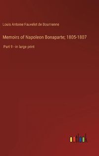 Cover image for Memoirs of Napoleon Bonaparte; 1805-1807