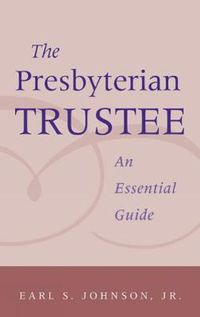 Cover image for The Presbyterian Trustee: An Essential Guide