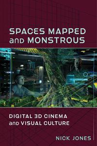 Cover image for Spaces Mapped and Monstrous: Digital 3D Cinema and Visual Culture