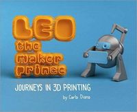 Cover image for LEO the Maker Prince: Journeys in 3D Printing