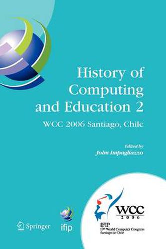 Cover image for History of Computing and Education 2 (HCE2): IFIP 19th World Computer Congress, WG 9.7, TC 9: History of Computing, Proceedings of the Second Conference on the History of Computing and Education, August 21-24, Santiago, Chile