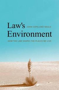 Cover image for Law's Environment: How the Law Shapes the Places We Live