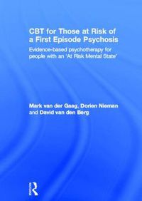 Cover image for CBT for Those at Risk of a First Episode Psychosis: Evidence-based psychotherapy for people with an 'At Risk Mental State