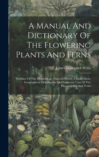 Cover image for A Manual And Dictionary Of The Flowering Plants And Ferns