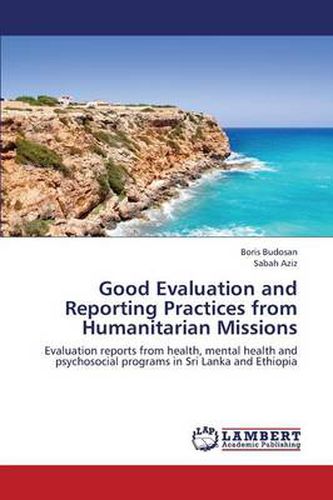 Cover image for Good Evaluation and Reporting Practices from Humanitarian Missions