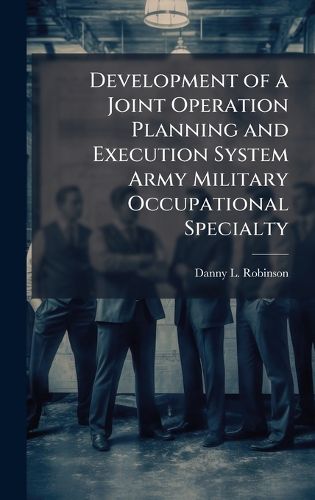 Cover image for Development of a Joint Operation Planning and Execution System Army Military Occupational Specialty
