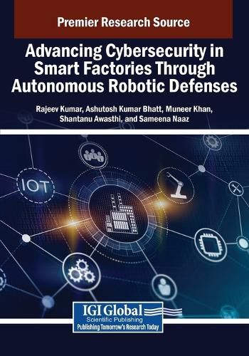 Cover image for Advancing Cybersecurity in Smart Factories Through Autonomous Robotic Defenses