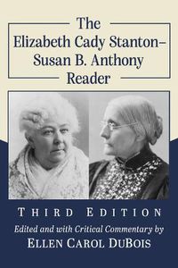 Cover image for The Elizabeth Cady Stanton-Susan B. Anthony Reader