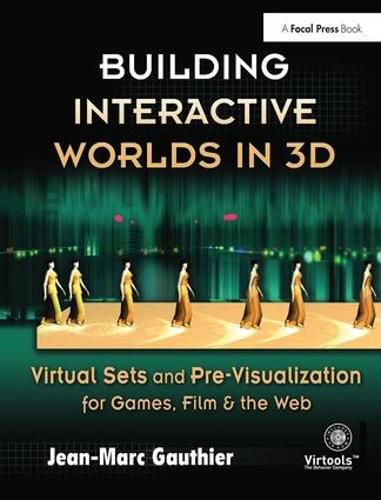 Cover image for Building Interactive Worlds in 3D: Virtual Sets and Pre-visualization for Games, Film & the Web