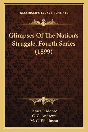 Glimpses of the Nation's Struggle, Fourth Series (1899)