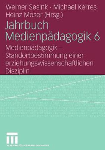 Cover image for Jahrbuch Medienpadagogik 6: Medienpadagogik - Standortbestimmung einer erziehungswissenschaftlichen Disziplin