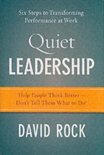 Cover image for Quiet Leadership: Six Steps To Transforming Performance At Work