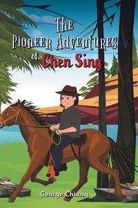 Cover image for The Pioneer Adventures of Chen Sing