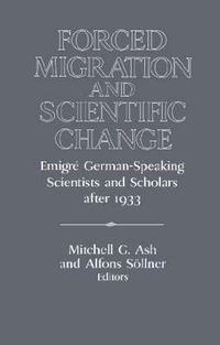 Cover image for Forced Migration and Scientific Change: Emigre German-Speaking Scientists and Scholars after 1933