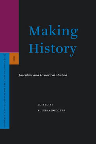 Cover image for Making History: Josephus and Historical Method
