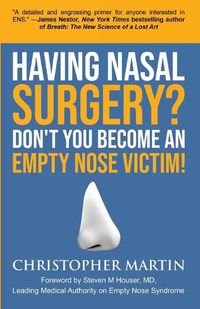 Cover image for Having Nasal Surgery? Don't You Become An Empty Nose Victim!