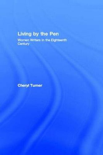 Cover image for Living by the Pen: Women Writers in the Eighteenth Century