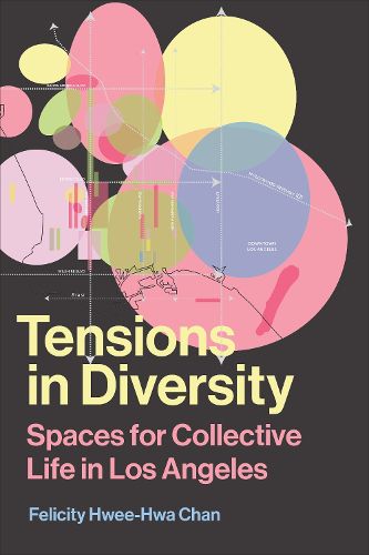 Tensions in Diversity: Spaces for Collective Life in Los Angeles