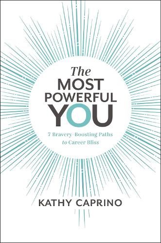 Cover image for The Most Powerful You: 7 Bravery-Boosting Paths to Career Bliss