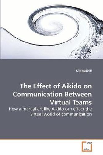 Cover image for The Effect of Aikido on Communication Between Virtual Teams
