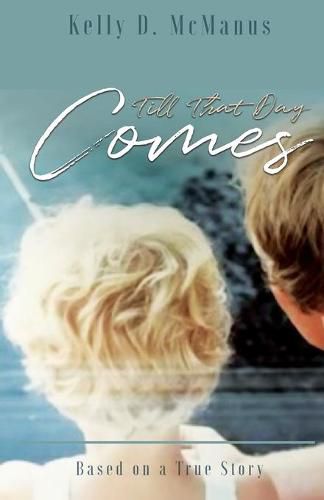 Cover image for Till That Day Comes: Based on a True Story