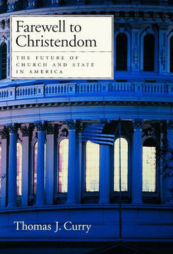 Cover image for Farewell to Christendom: The Future of Church and State in America