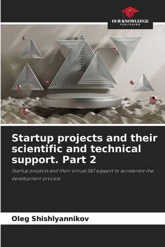 Startup projects and their scientific and technical support. Part 2