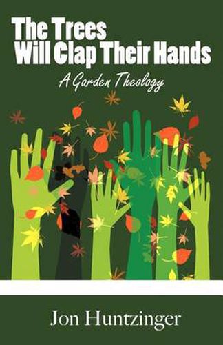 Cover image for The Trees Will Clap Their Hands: A Garden Theology