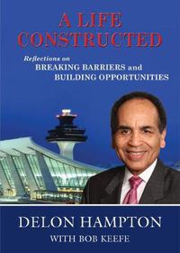 Cover image for A Life Constructed: Reflections on Breaking Barriers and Building Opportunities