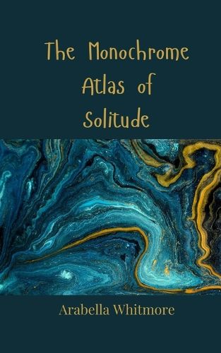 Cover image for The Monochrome Atlas of Solitude