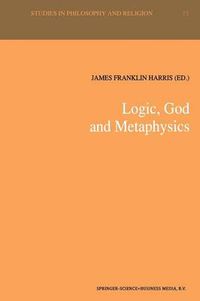 Cover image for Logic, God and Metaphysics