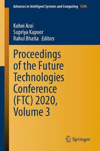 Proceedings of the Future Technologies Conference (FTC) 2020, Volume 3