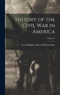 Cover image for History of the Civil War in America; Volume 4