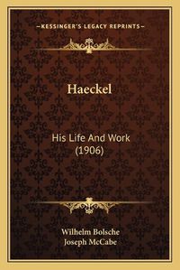 Cover image for Haeckel: His Life and Work (1906)