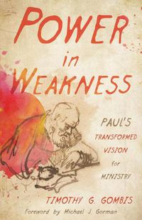 Cover image for Power in Weakness: Paul's Transformed Vision for Ministry