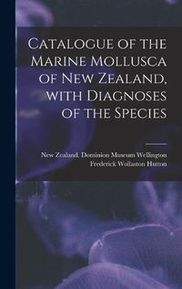 Cover image for Catalogue of the Marine Mollusca of New Zealand, With Diagnoses of the Species
