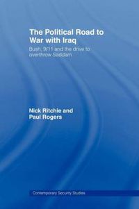 Cover image for The Political Road to War with Iraq: Bush, 9/11 and the Drive to Overthrow Saddam