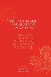 Cover image for Philanthropic Foundations in Canada: Landscapes, Indigenous Perspectives and Pathways to Change