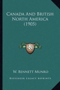 Cover image for Canada and British North America (1905) Canada and British North America (1905)