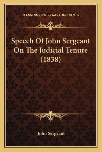 Speech of John Sergeant on the Judicial Tenure (1838)